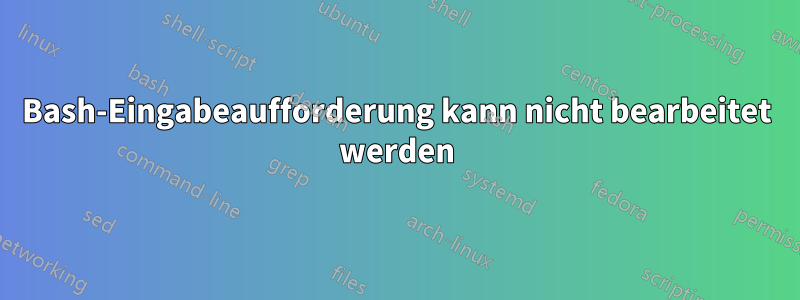 Bash-Eingabeaufforderung kann nicht bearbeitet werden