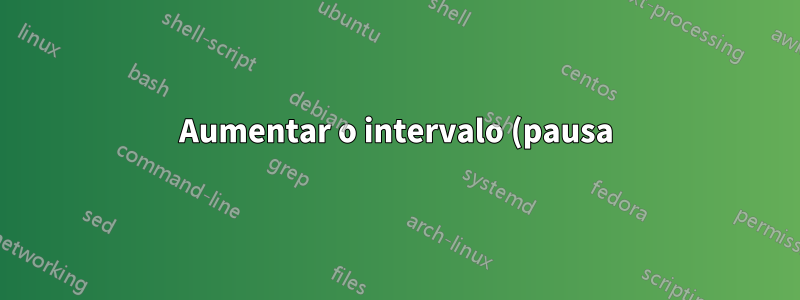 Aumentar o intervalo (pausa) entre as músicas