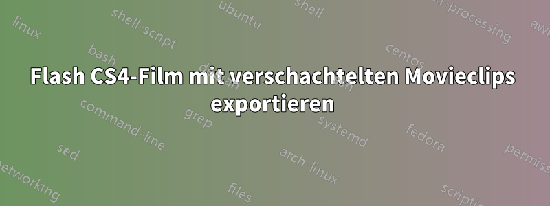 Flash CS4-Film mit verschachtelten Movieclips exportieren