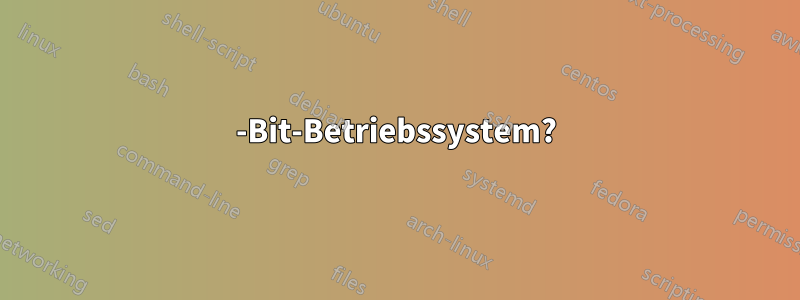 64-Bit-Betriebssystem?
