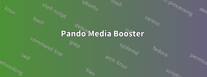 Pando Media Booster