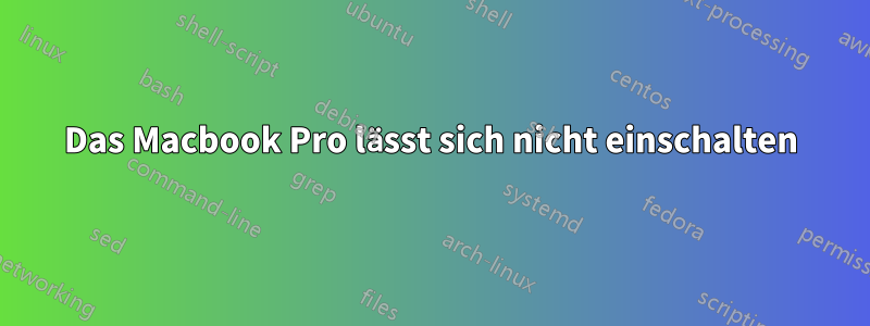 Das Macbook Pro lässt sich nicht einschalten