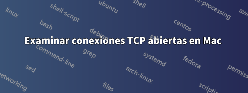 Examinar conexiones TCP abiertas en Mac