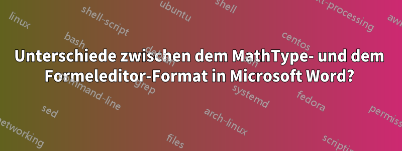 Unterschiede zwischen dem MathType- und dem Formeleditor-Format in Microsoft Word?