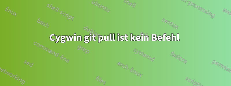 Cygwin git pull ist kein Befehl