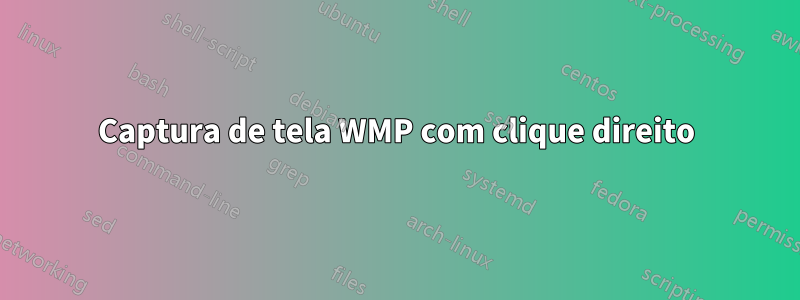 Captura de tela WMP com clique direito