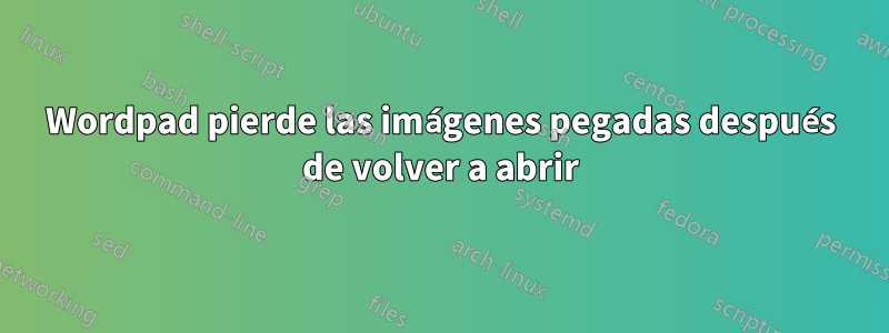 Wordpad pierde las imágenes pegadas después de volver a abrir