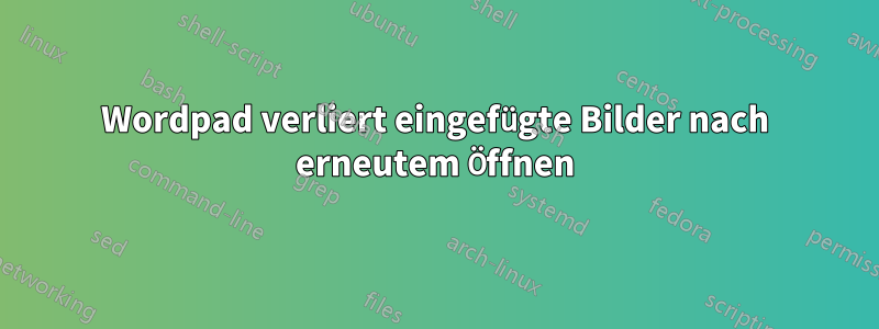 Wordpad verliert eingefügte Bilder nach erneutem Öffnen