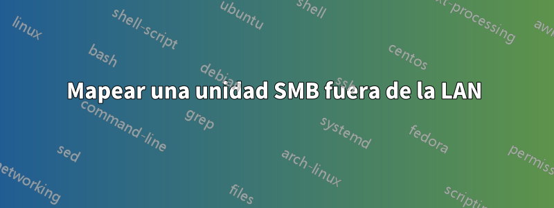 Mapear una unidad SMB fuera de la LAN