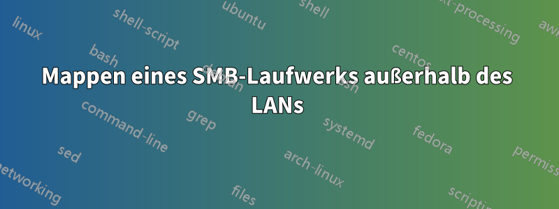 Mappen eines SMB-Laufwerks außerhalb des LANs