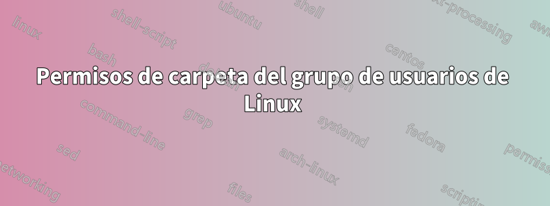 Permisos de carpeta del grupo de usuarios de Linux