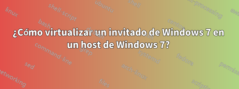¿Cómo virtualizar un invitado de Windows 7 en un host de Windows 7?