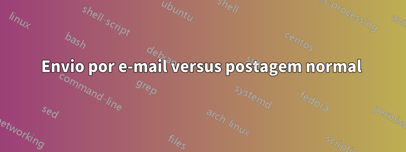 Envio por e-mail versus postagem normal