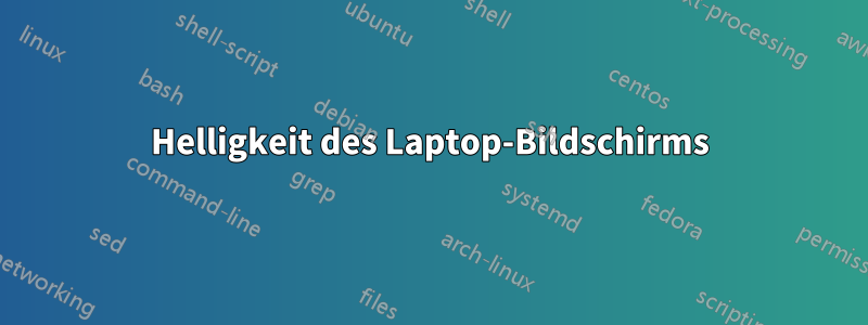 Helligkeit des Laptop-Bildschirms