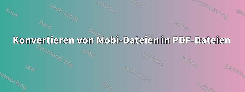 Konvertieren von Mobi-Dateien in PDF-Dateien