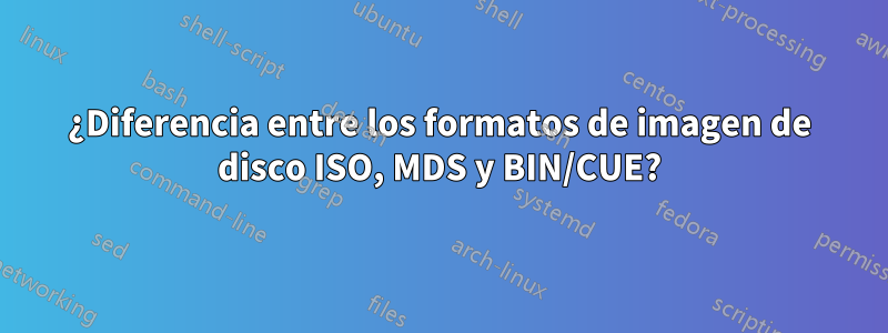 ¿Diferencia entre los formatos de imagen de disco ISO, MDS y BIN/CUE?