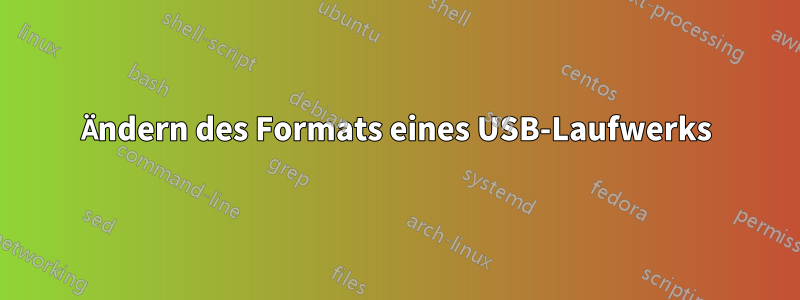 Ändern des Formats eines USB-Laufwerks