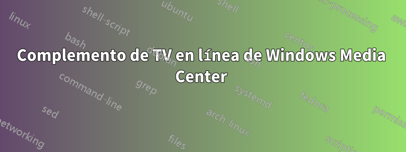 Complemento de TV en línea de Windows Media Center