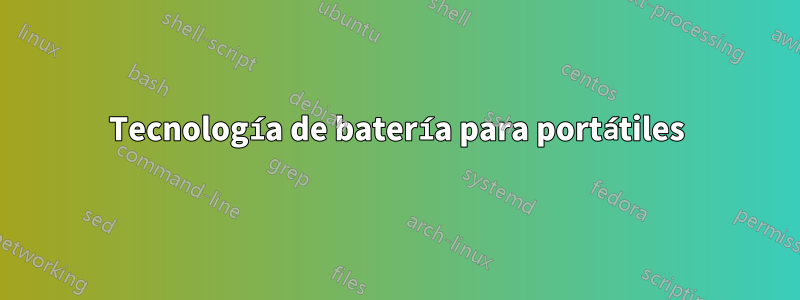 Tecnología de batería para portátiles