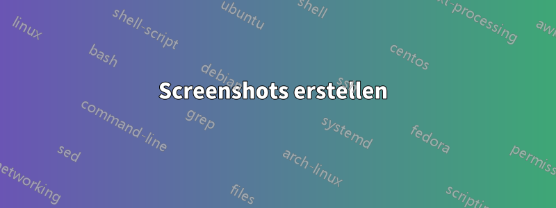 Screenshots erstellen 