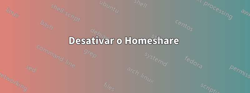 Desativar o Homeshare