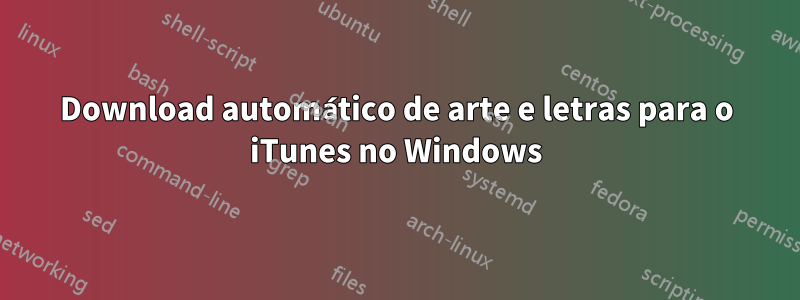 Download automático de arte e letras para o iTunes no Windows