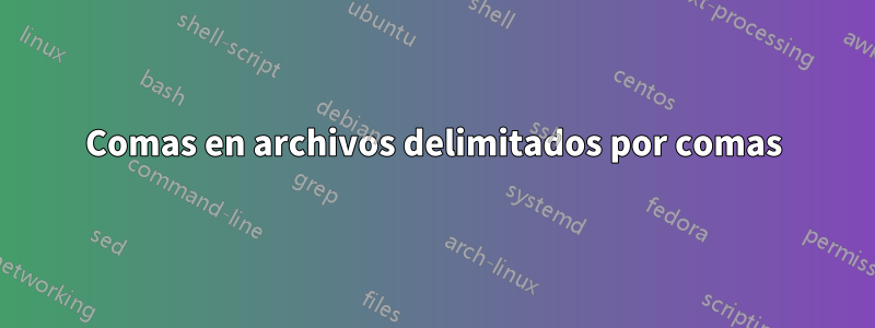 Comas en archivos delimitados por comas