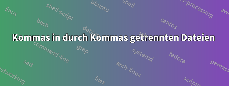 Kommas in durch Kommas getrennten Dateien