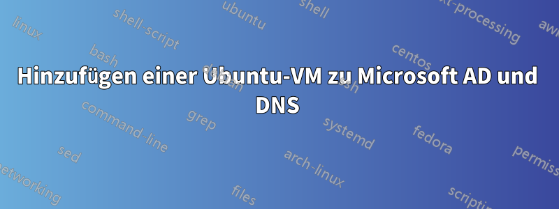 Hinzufügen einer Ubuntu-VM zu Microsoft AD und DNS