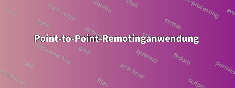 Point-to-Point-Remotinganwendung