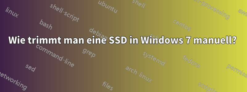 Wie trimmt man eine SSD in Windows 7 manuell?