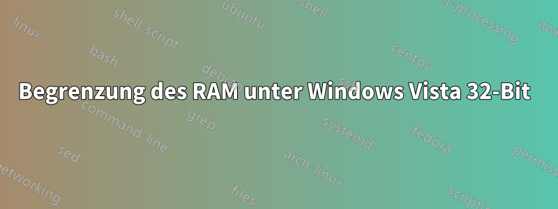 Begrenzung des RAM unter Windows Vista 32-Bit 