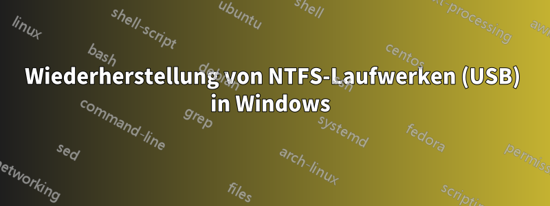 Wiederherstellung von NTFS-Laufwerken (USB) in Windows 