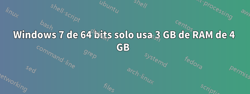 Windows 7 de 64 bits solo usa 3 GB de RAM de 4 GB 