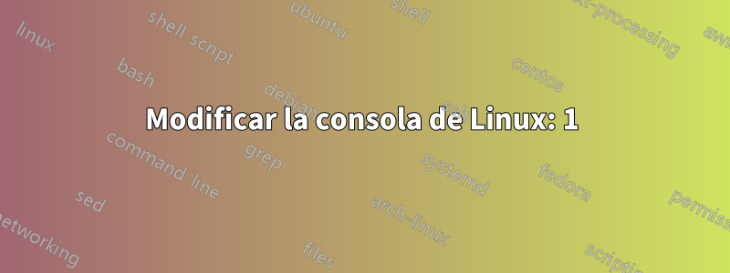 Modificar la consola de Linux: 1) mostrar la contraseña 2) establecer el color de fondo