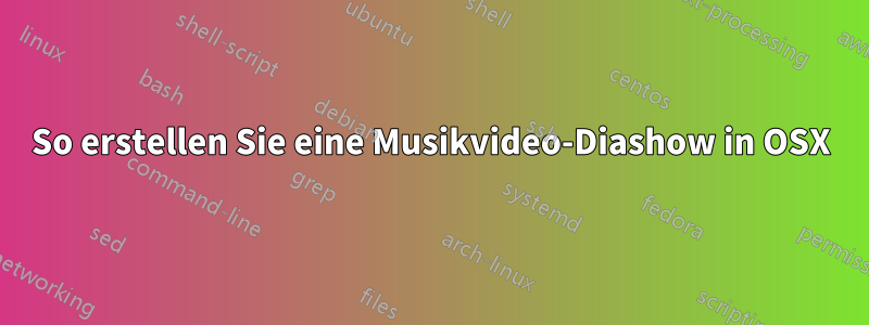 So erstellen Sie eine Musikvideo-Diashow in OSX