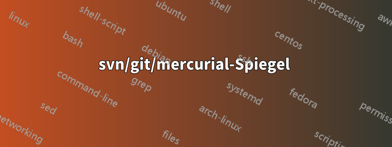 svn/git/mercurial-Spiegel