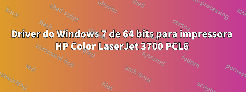 Driver do Windows 7 de 64 bits para impressora HP Color LaserJet 3700 PCL6