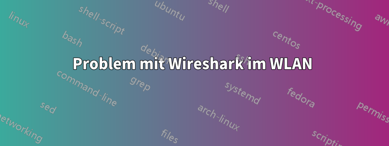 Problem mit Wireshark im WLAN