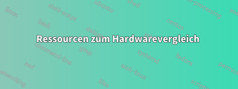 Ressourcen zum Hardwarevergleich