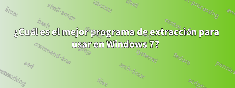 ¿Cuál es el mejor programa de extracción para usar en Windows 7? 