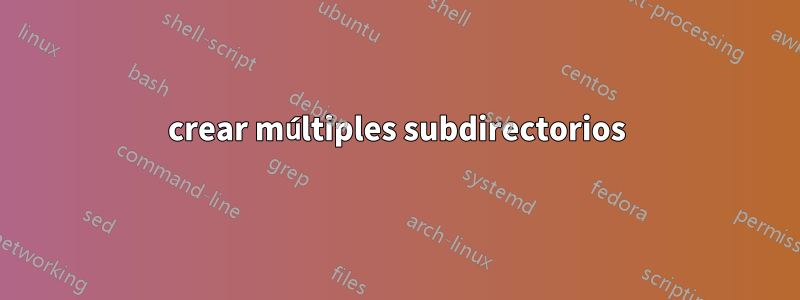 crear múltiples subdirectorios