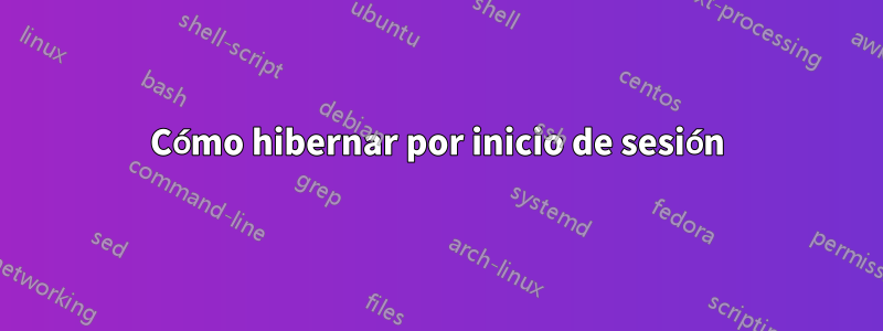 Cómo hibernar por inicio de sesión