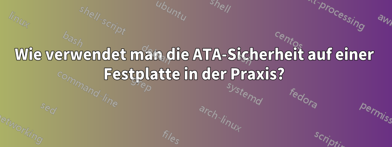 Wie verwendet man die ATA-Sicherheit auf einer Festplatte in der Praxis?