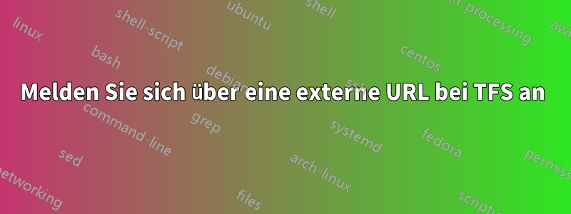 Melden Sie sich über eine externe URL bei TFS an