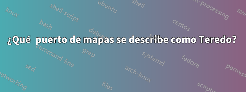 ¿Qué puerto de mapas se describe como Teredo?