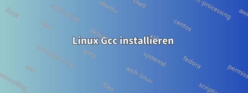 Linux Gcc installieren