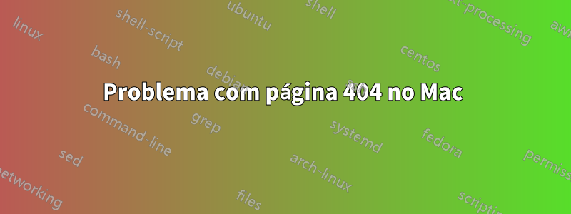 Problema com página 404 no Mac