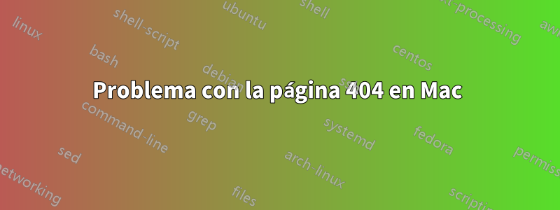 Problema con la página 404 en Mac