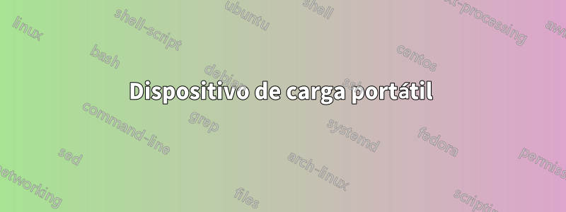 Dispositivo de carga portátil